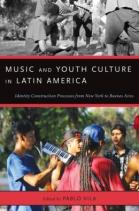 Music and Youth Culture in Latin America. Identity Construction Processes from New York to Buenos Aires